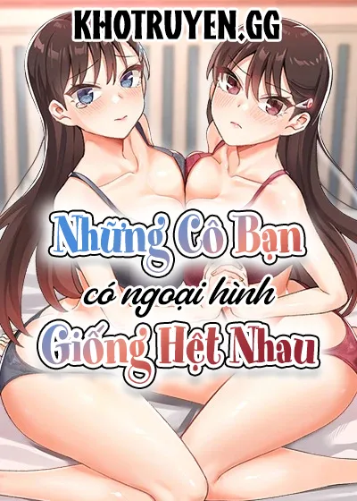 Những Cô Bạn Có Ngoại Hình Giống Hệt Nhau - Chap 1