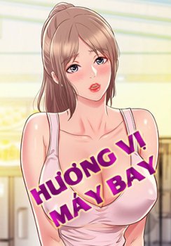 Hương Vị Máy Bay - Chapter 22