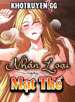 Nhân Loại Ngày Mạt Thế! - Chapter 16