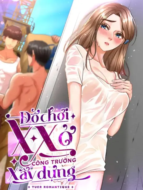 Đồ Chơi Xx Ở Công Trường Xây Dựng - Chapter 2